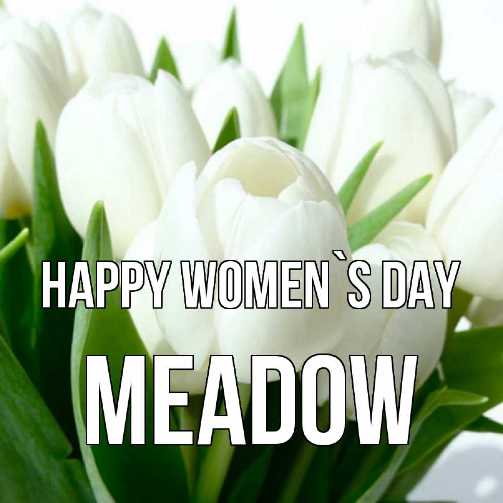 Greetings card с именем, Meadow happy women`s day цветы Greetings with text for free download 